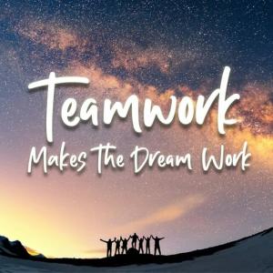 Why Teamwork Really Makes The Dream Work